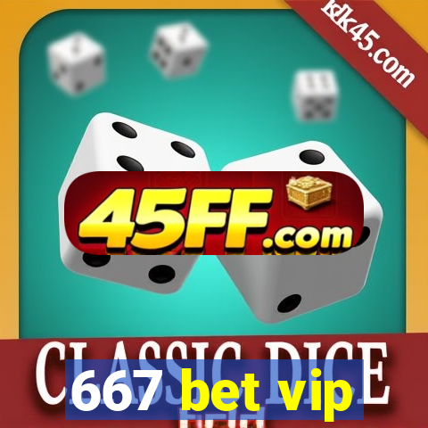 667 bet vip